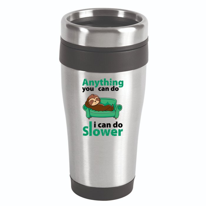 Anything You Can Do I Can Do Slower 16oz Travel Tumbler