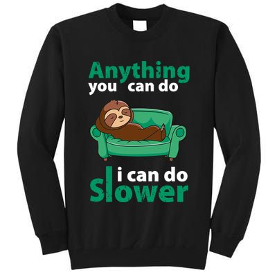 Anything You Can Do I Can Do Slower Tall Sweatshirt