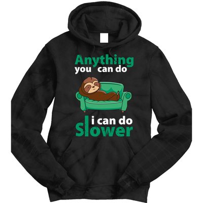 Anything You Can Do I Can Do Slower Tie Dye Hoodie