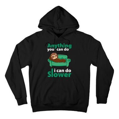 Anything You Can Do I Can Do Slower Tall Hoodie