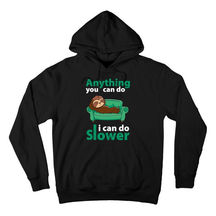 Anything You Can Do I Can Do Slower Tall Hoodie