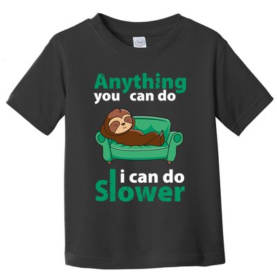 Anything You Can Do I Can Do Slower Toddler T-Shirt