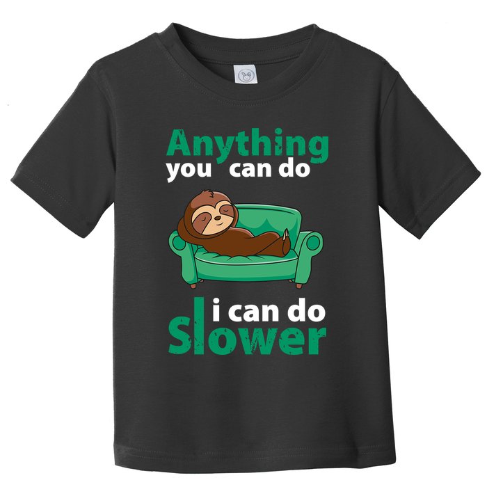 Anything You Can Do I Can Do Slower Toddler T-Shirt