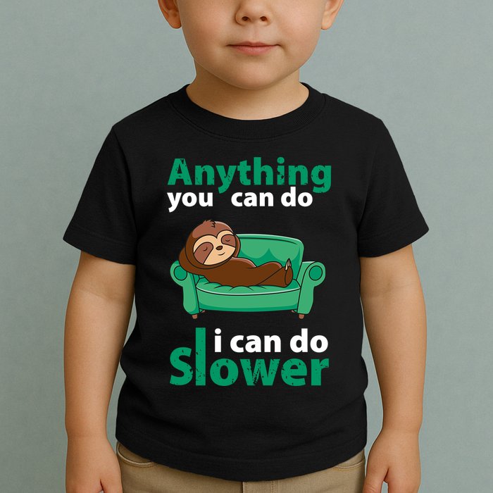 Anything You Can Do I Can Do Slower Toddler T-Shirt