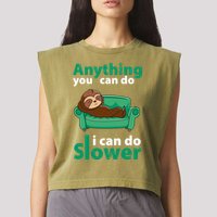 Anything You Can Do I Can Do Slower Garment-Dyed Women's Muscle Tee