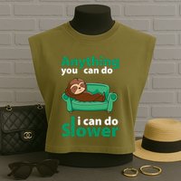 Anything You Can Do I Can Do Slower Garment-Dyed Women's Muscle Tee