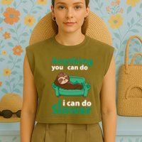 Anything You Can Do I Can Do Slower Garment-Dyed Women's Muscle Tee
