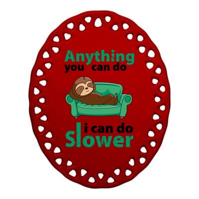 Anything You Can Do I Can Do Slower Ceramic Oval Ornament