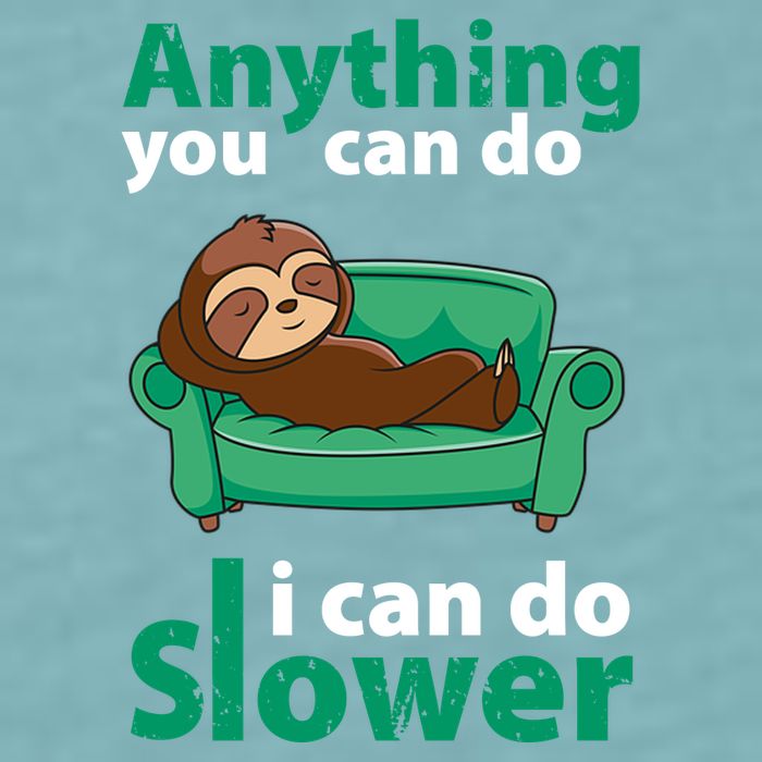 Anything You Can Do I Can Do Slower Sueded Cloud Jersey T-Shirt