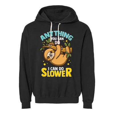Anything You Can Do I Can Do Slower Lazy Sloth Garment-Dyed Fleece Hoodie