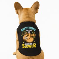 Anything You Can Do I Can Do Slower Lazy Sloth Doggie Tank