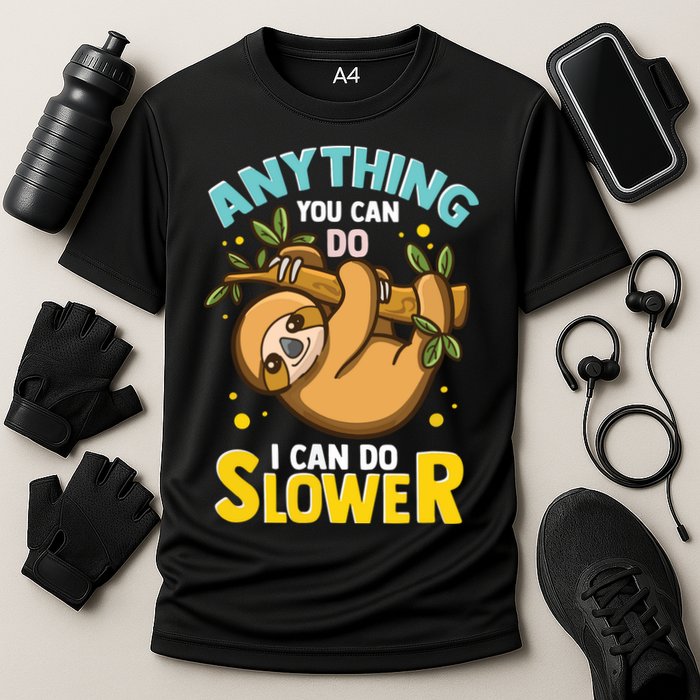Anything You Can Do I Can Do Slower Lazy Sloth Performance Shirt