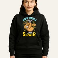 Anything You Can Do I Can Do Slower Lazy Sloth Hoodie