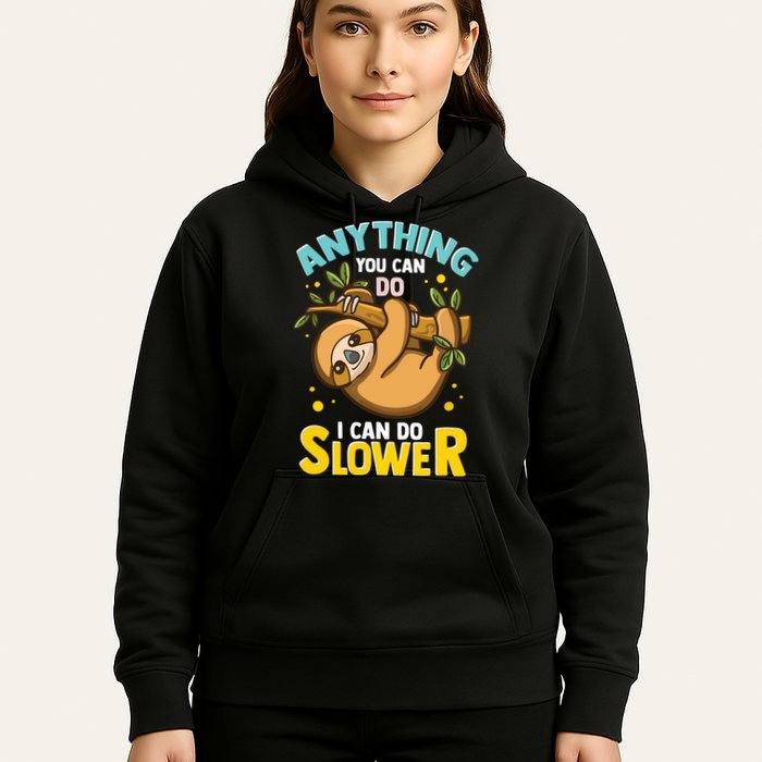 Anything You Can Do I Can Do Slower Lazy Sloth Hoodie