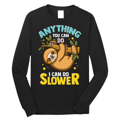 Anything You Can Do I Can Do Slower Lazy Sloth Long Sleeve Shirt