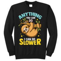 Anything You Can Do I Can Do Slower Lazy Sloth Sweatshirt