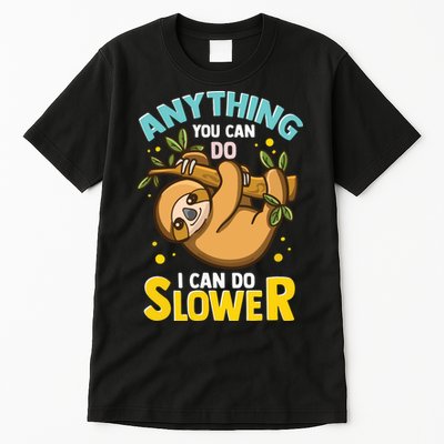 Anything You Can Do I Can Do Slower Lazy Sloth Tall T-Shirt