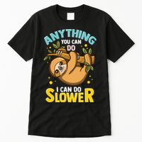 Anything You Can Do I Can Do Slower Lazy Sloth Tall T-Shirt