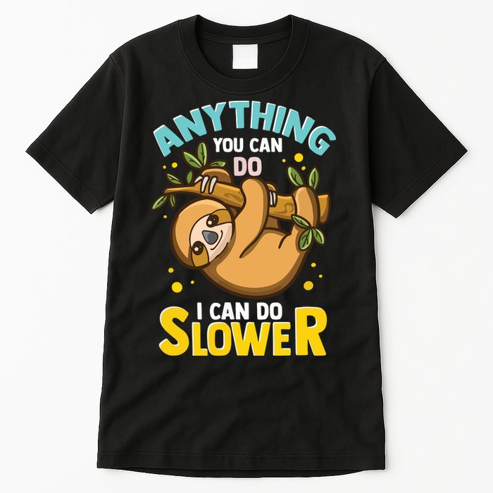Anything You Can Do I Can Do Slower Lazy Sloth Tall T-Shirt
