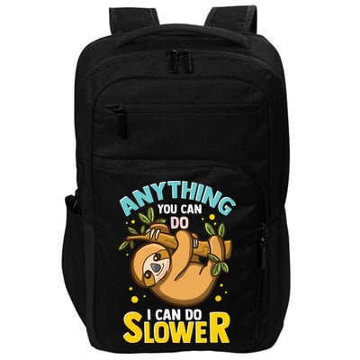 Anything You Can Do I Can Do Slower Lazy Sloth Impact Tech Backpack