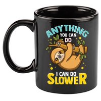 Anything You Can Do I Can Do Slower Lazy Sloth 11oz C Handle Ceramic Mug