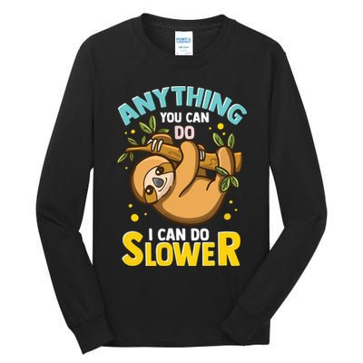 Anything You Can Do I Can Do Slower Lazy Sloth Tall Long Sleeve T-Shirt