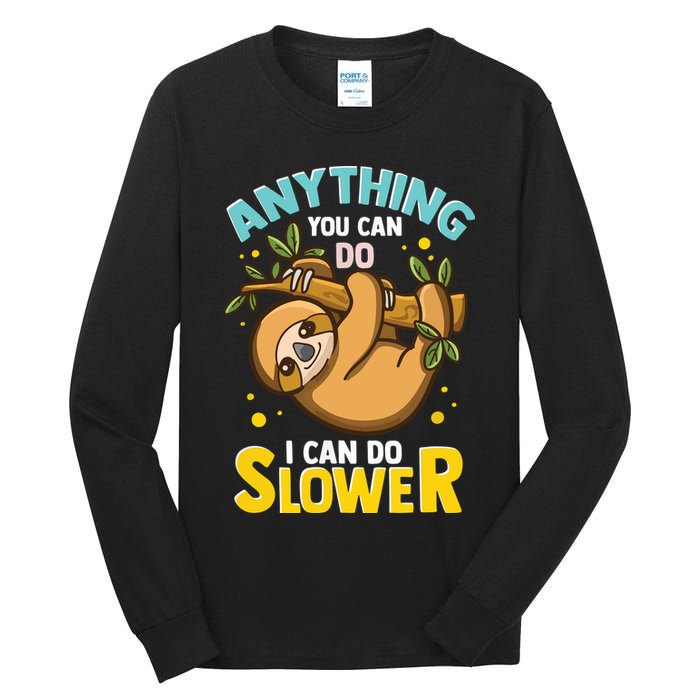 Anything You Can Do I Can Do Slower Lazy Sloth Tall Long Sleeve T-Shirt