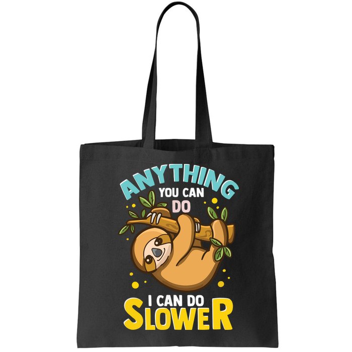 Anything You Can Do I Can Do Slower Lazy Sloth Bag