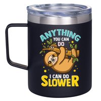 Anything You Can Do I Can Do Slower Lazy Sloth 12oz Stainless Steel Coffee Mug