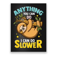 Anything You Can Do I Can Do Slower Lazy Sloth Poster