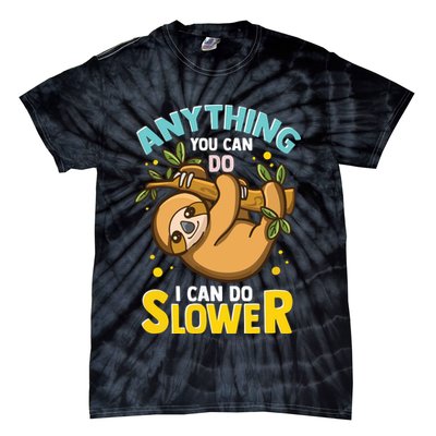 Anything You Can Do I Can Do Slower Lazy Sloth Tie-Dye T-Shirt