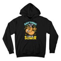 Anything You Can Do I Can Do Slower Lazy Sloth Tall Hoodie