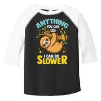 Anything You Can Do I Can Do Slower Lazy Sloth Toddler Fine Jersey T-Shirt