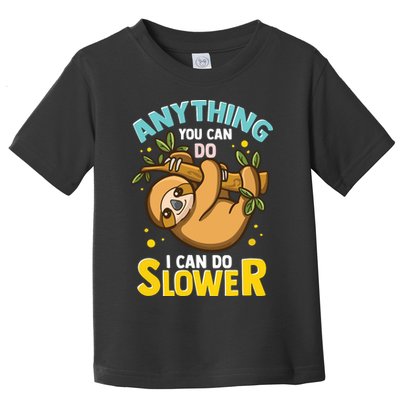 Anything You Can Do I Can Do Slower Lazy Sloth Toddler T-Shirt