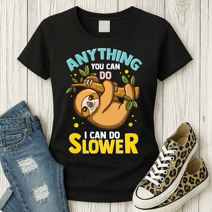 Anything You Can Do I Can Do Slower Lazy Sloth Womens T-Shirt