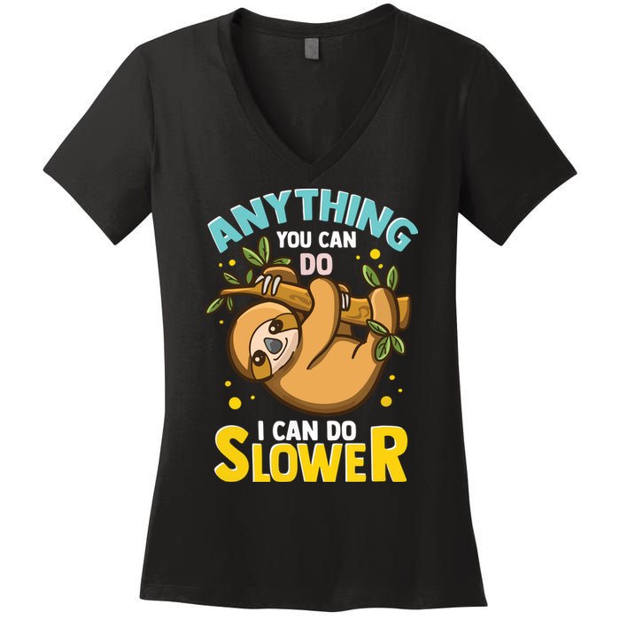 Anything You Can Do I Can Do Slower Lazy Sloth Women's V-Neck T-Shirt