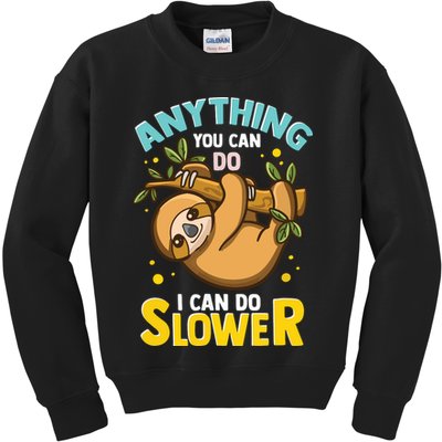 Anything You Can Do I Can Do Slower Lazy Sloth Kids Sweatshirt