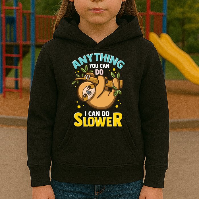Anything You Can Do I Can Do Slower Lazy Sloth Kids Hoodie