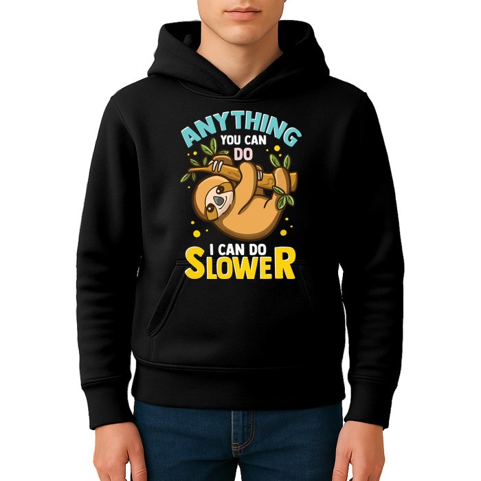 Anything You Can Do I Can Do Slower Lazy Sloth Kids Hoodie