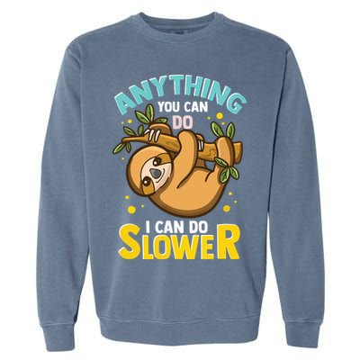 Anything You Can Do I Can Do Slower Lazy Sloth Garment-Dyed Sweatshirt