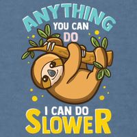 Anything You Can Do I Can Do Slower Lazy Sloth Garment-Dyed Sweatshirt