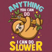 Anything You Can Do I Can Do Slower Lazy Sloth 16oz Travel Tumbler