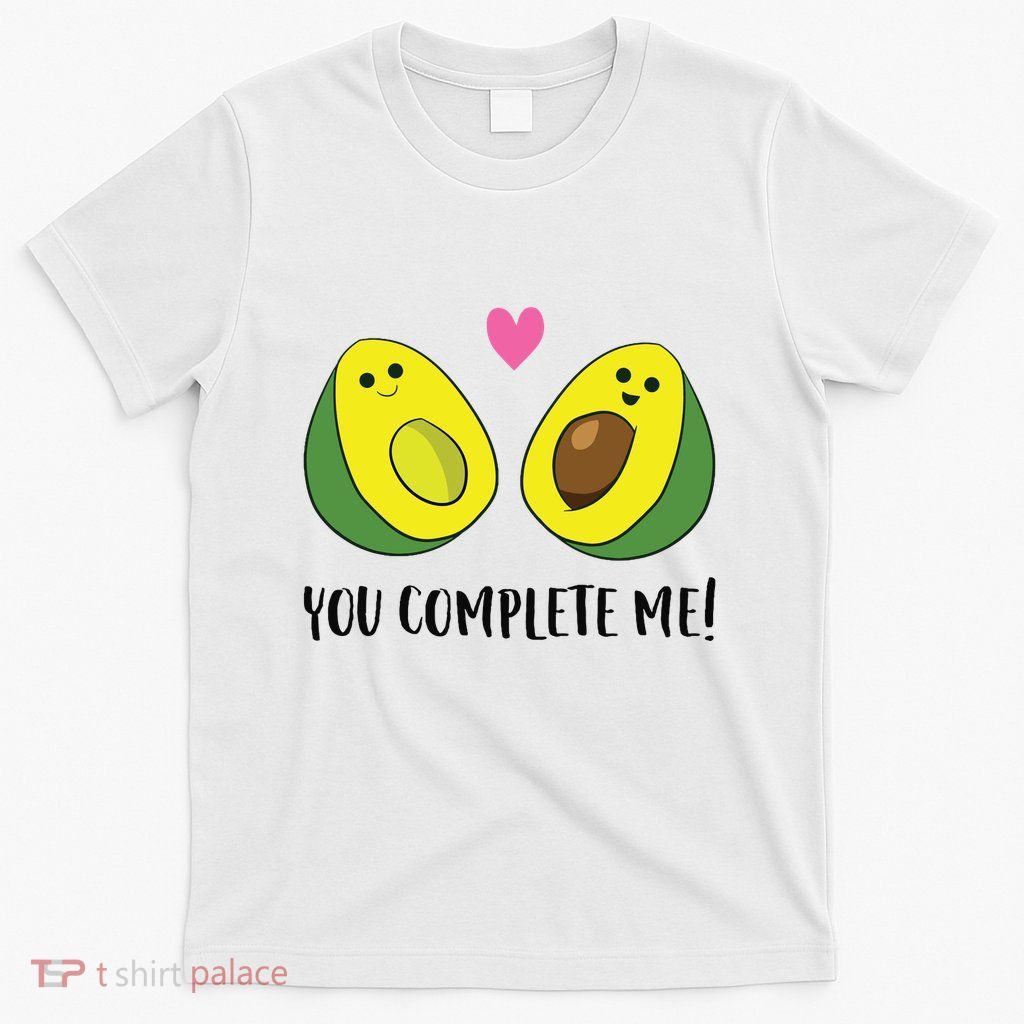 Avocado You Complete Me Avocado T-Shirt