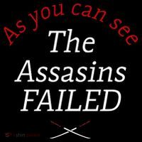 As You Can See The Assassins Failed Bag