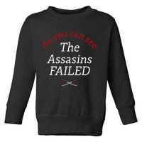 As You Can See The Assassins Failed Toddler Sweatshirt