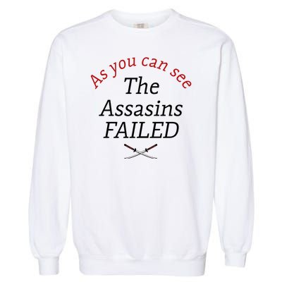 As You Can See The Assassins Failed Garment-Dyed Sweatshirt