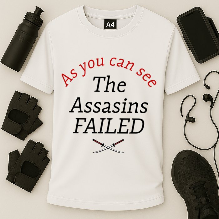 As You Can See The Assassins Failed Performance Shirt