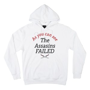 As You Can See The Assassins Failed Hoodie