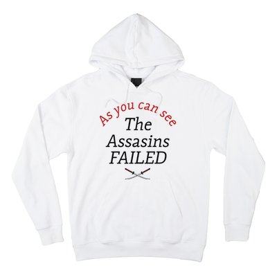 As You Can See The Assassins Failed Hoodie