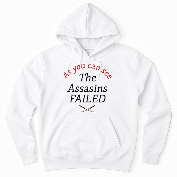 As You Can See The Assassins Failed Hoodie